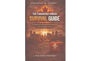 The Canadian Urban Survival Guide: The Complete Preparedness Manual for Canadian City Residents