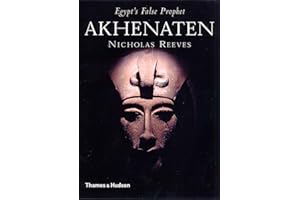 Akhenaten: Egypt's False Prophet