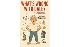 What's Wrong With Dale?: The Hilarious, Regrettably True Misadventures of a Near-Legendary Dad