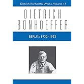Berlin: 1932-1933 (Dietrich Bonhoeffer Works, Vol. 12)