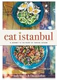 Eat Istanbul: A Journey to the Heart of Turkish Cuisine