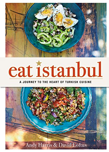 Eat Istanbul: A Journey to the Heart of Turkish Cuisine