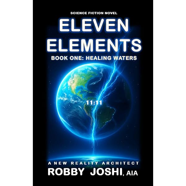 ELEVEN ELEMENTS: BOOK ONE: HEALING WATERS: JOSHI AIA, ROBBY, JOSHI