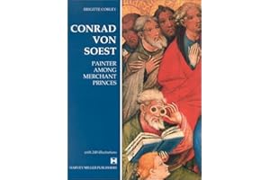 Conrad von Soest: Painter among Merchant Princes (Studies in Medieval and Early Renaissance Art History, 16) (English and German Edition)