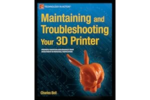 Maintaining and Troubleshooting Your 3D Printer