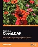 Mastering OpenLDAP: Configuring, Securing and