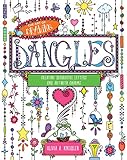 The Art of Drawing Dangles: Creating Decorative Letters and Art with Charms by Olivia A. Kneibler