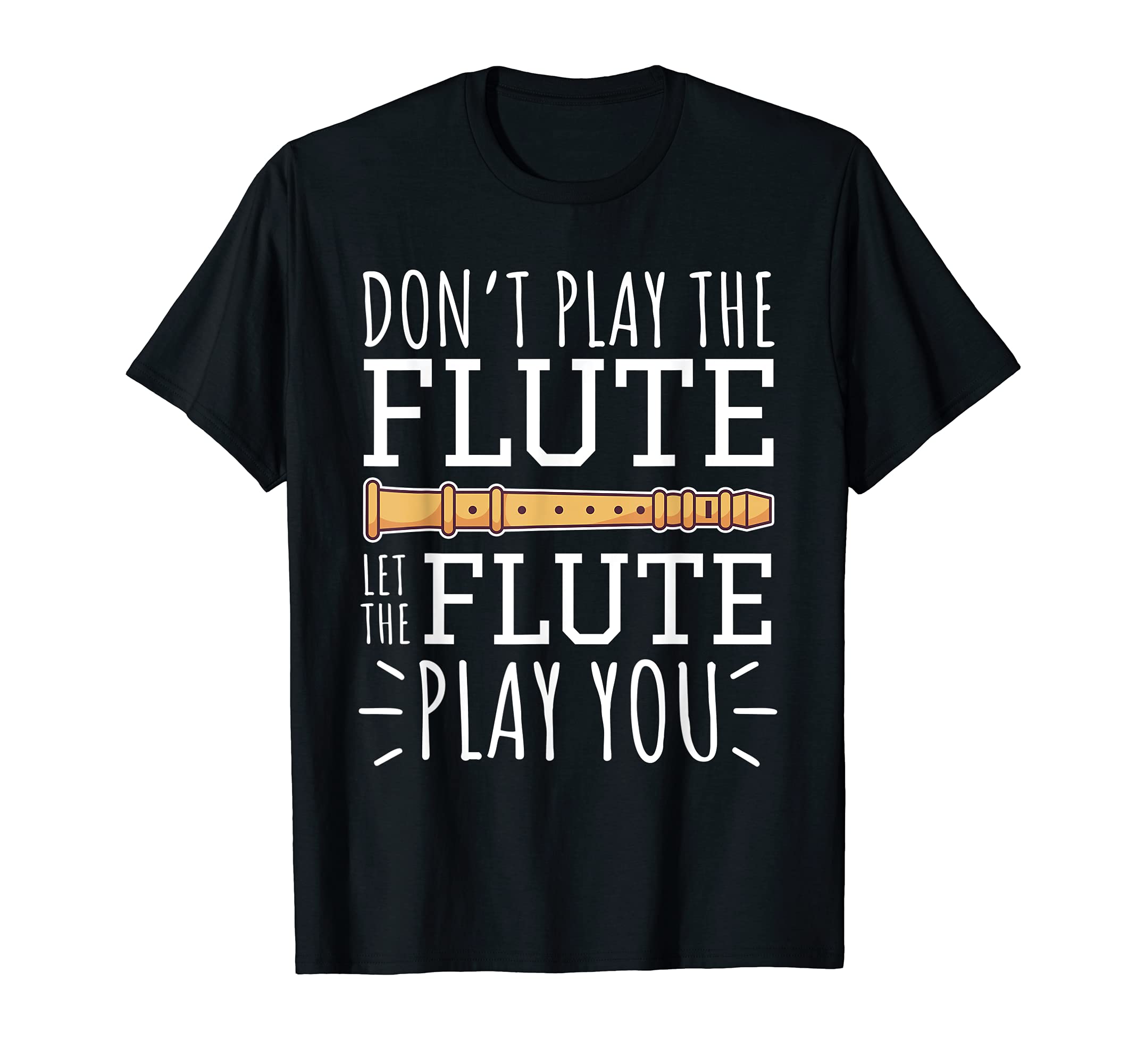 Funny Flute Player Saying Flutist T-Shirt