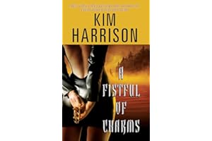 A Fistful of Charms: A Gripping Urban Fantasy Where a Kick-Ass Witch Battles Vampires, Weres, and Wild Magic