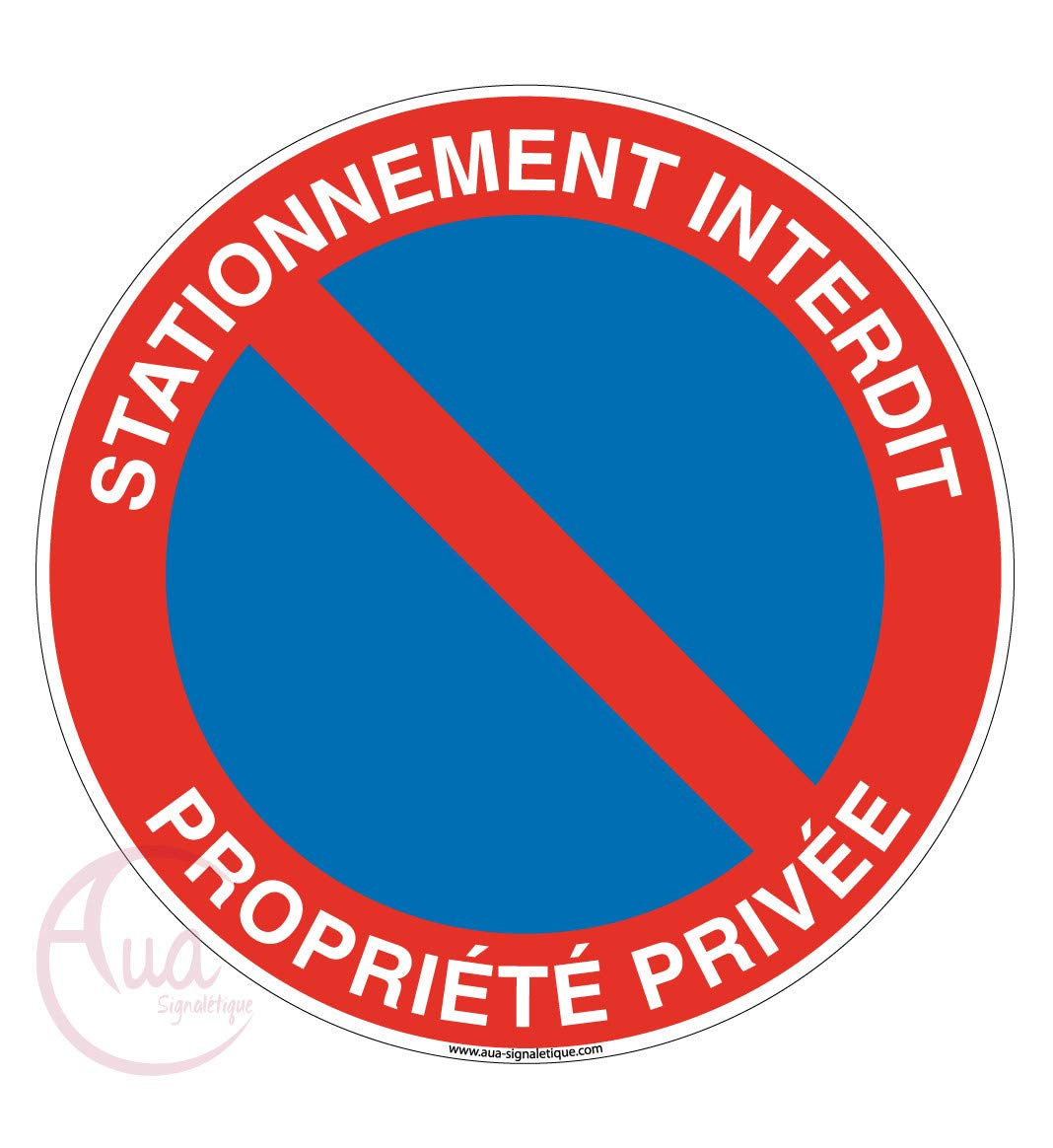 AUA SIGNALETIQUE - Panneau Stationnement Interdit Propriété Privée sous Peine de Fourrière 3 - Ø 200 mm, PVC 1.5mm