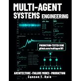 Multi-Agent Systems Engineering: Design architecture with evidence: metrics, risk gating, failure modes, and tested reference code&mdash;benchmarks, debugging, and production hardening for AI agents