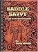 Saddle Savvy: A Guide to the Western Saddle by 