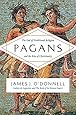 Pagans: The End of Traditional Religion and the Rise of Christianity