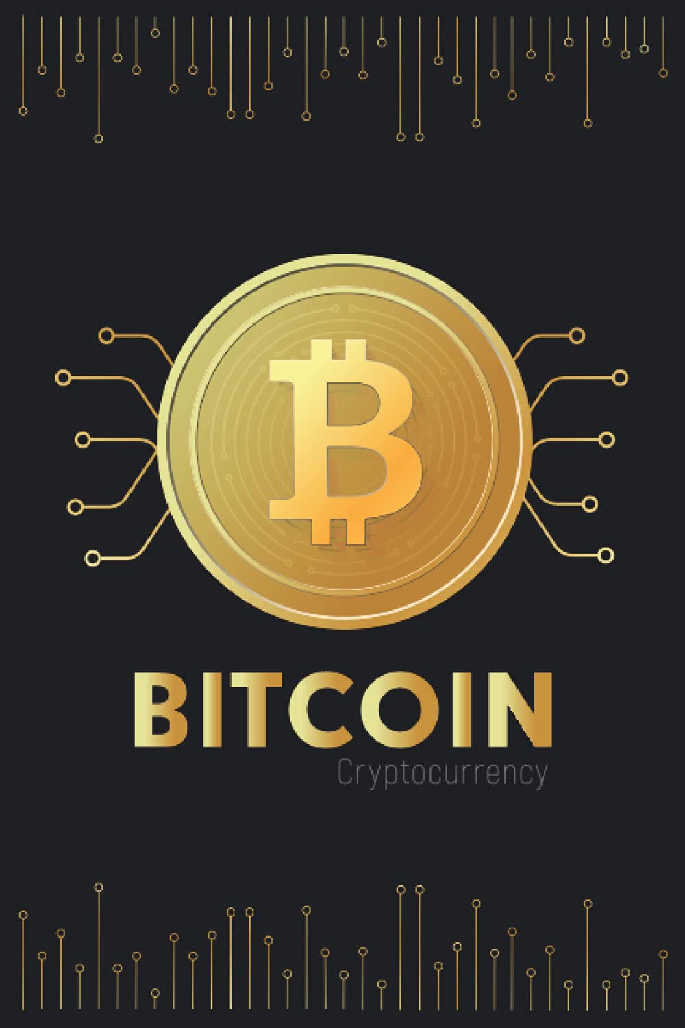 Blockchain Technology – Bitcoin NoteBook - Cryptocurrency: Journal 6x9 with 120 Pages / Blockchain Technology – Bitcoin NoteBook - Cryptocurrency NOTEBOOK