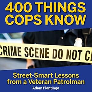 Street-Smart Lessons From a Veteran Patrolman - Adam Plantinga