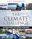 The Climate Challenge: 101 Solutions to Global Warming (The Solutions Series) by Guy Dauncey