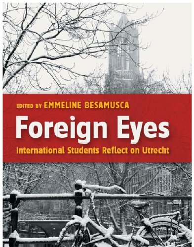 Foreign Eyes: International Students Reflect on Utrecht by Pietsie Feenstra