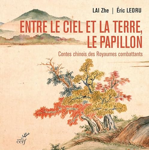 Entre le ciel et la terre, le papillon: contes chinois des Royaumes combattants