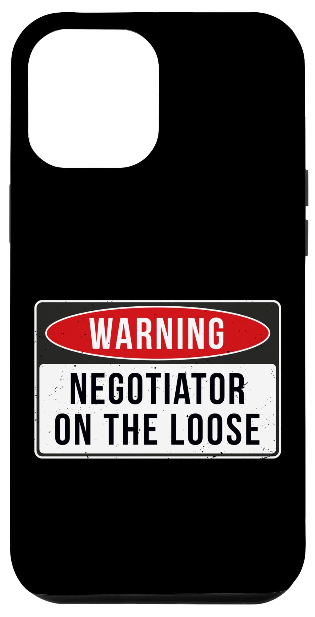 iPhone 13 Pro Max Warning Sign - Negotiator On The Loose Funny Job Quote Case
