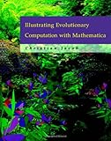 Illustrating Evolutionary Computation with Mathematica (The Morgan Kaufmann Series in Artificial Intelligence) cover