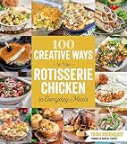 100 Creative Ways to Use Rotisserie Chicken in Everyday Meals 100 Creative Ways to Use Rotisserie Chicken in Everyday Meals