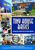 Tiny House Basics: Living the Good Life in Small Spaces
