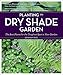 Planting the Dry Shade Garden: The Best Plants for the Toughest Spot in Your Garden