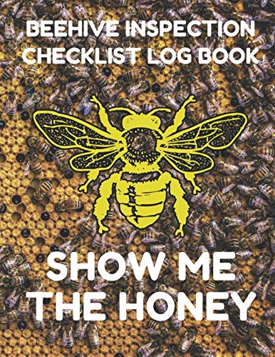 Beehive Inspection Checklist Log Book: Helpful Beekeeper Record Book to Track Beehive Health, Appearance and Conditions; Honey Bees Cover by Beekeeper Essentials