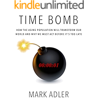 Time Bomb: How the Aging Population Will Transform Our World and Why We Must Act Before It's Too Late book cover