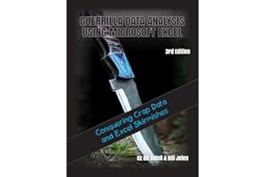 Guerrilla Data Analysis Using Microsoft Excel: Overcoming Crap Data and Excel Skirmishes