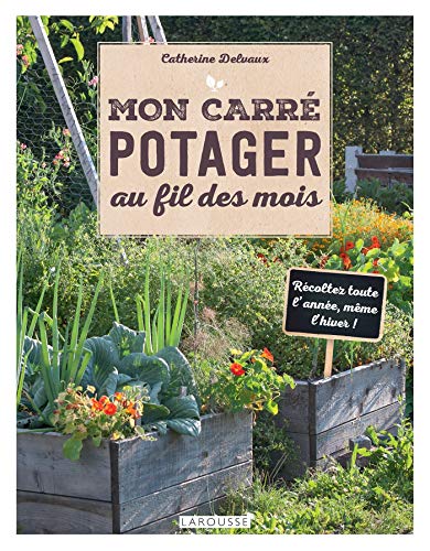 Mon carré potager au fil des mois (Hors Collection - Jardin (16217)) (French Edition) by Catherine Delvaux