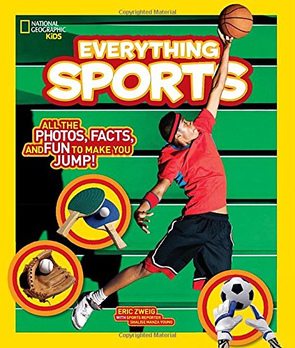 National Geographic Kids Everything Sports: All the Photos, Facts, and Fun to Make You Jump!