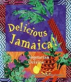 Delicious Jamaica!: Vegetarian Cuisine (Healthy World Cuisine)