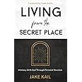Living From the Secret Place: Intimacy With God Through Personal Devotion