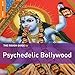 Rough Guide To Psychedelic Bollywood