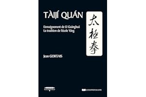 Taiji Quan - L'enseignement de Li Guanghua.?La tradition de l'école Yang (French Edition)