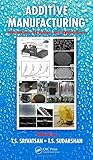 Additive Manufacturing: Innovations, Advances, and Applications by T.S. Srivatsan, T.S. Sudarshan
