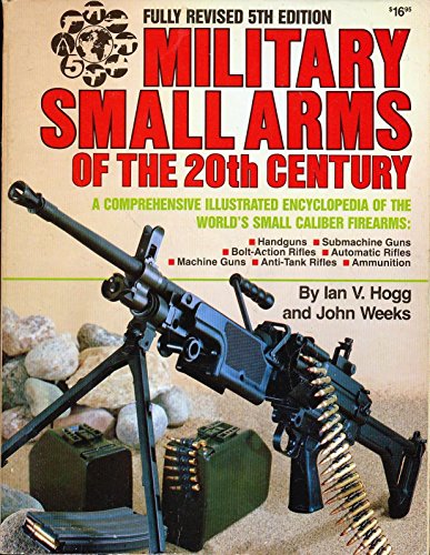 Military small arms of the 20th century: A comprehensive illustrated encyclopedia of the world's small-calibre firearms