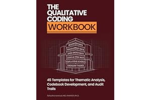 The Qualitative Coding Workbook: 45 Templates for Thematic Analysis, Codebook Development, and Audit Trails