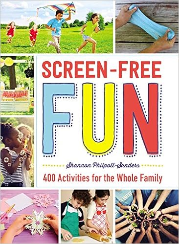Screen Free Fun 400 Activities For The Whole Family Philpott Sanders Shannon 9781507205990 Amazon Com Books