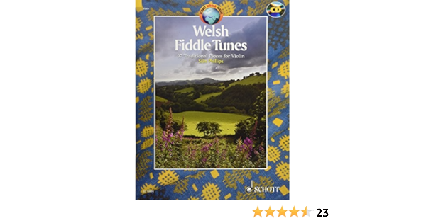 Amazon Com Welsh Fiddle Tunes 97 Traditional Pieces For Violin With A Cd Of Accompaniments And Performances Schott World Music 9781847612809 Phillips Sian Hal Leonard Corp Phillips Sian Books