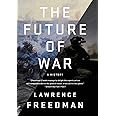 The Future of War: A History