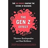 Gen Z Effect: The Six Forces Shaping the Future of Business