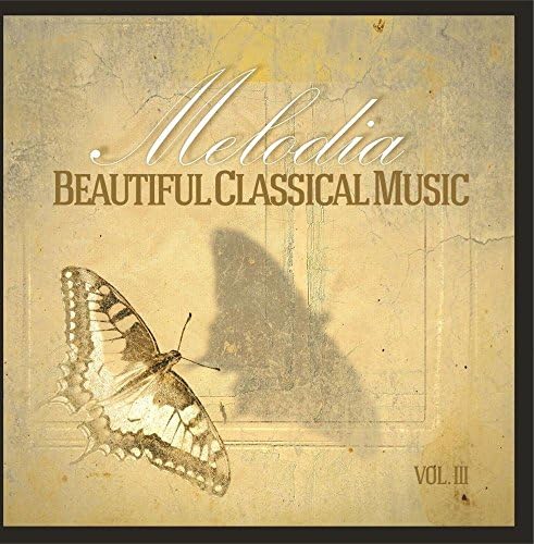 Beautiful Classical Music: Melodia, Vol. 3