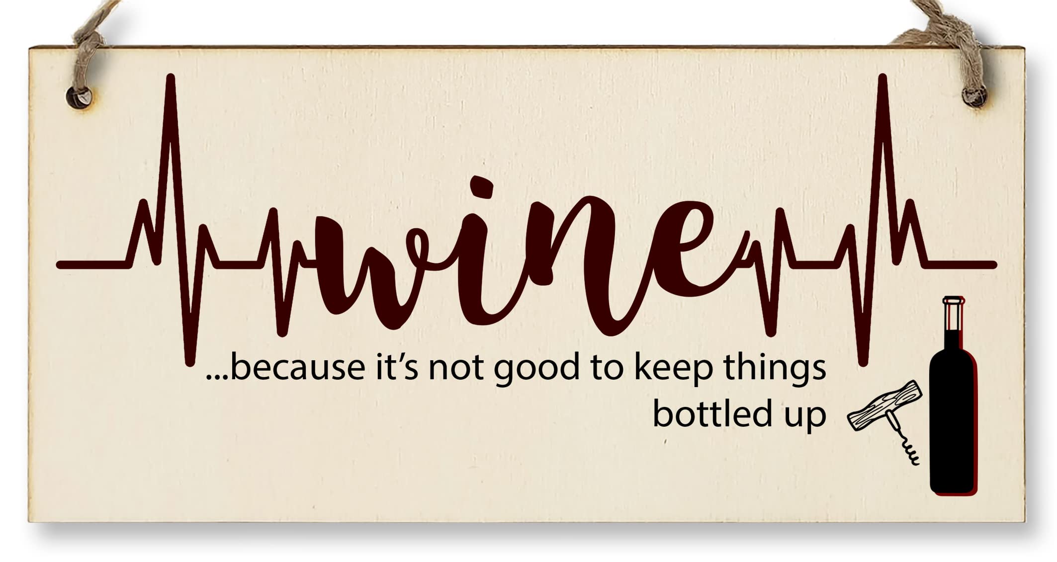 Handmade Wooden Hanging Wall Plaque Wine Because It's Not Good to Keep Things Bottle Up Novelty Sign for Wine Lovers