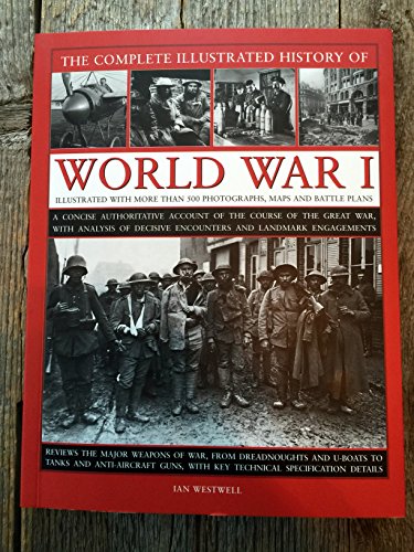 The Complete Illustrated History of World War I: Westwell, Ian ...