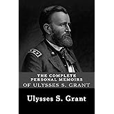 The Complete Personal Memoirs of Ulysses S. Grant