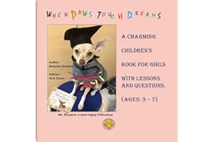 When Paws Touch Dreams - A Children's Book for Girls: Me, Blossom, a most happy Chihuahua