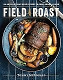 Field Roast: 101 Artisan Vegan Meat Recipes to Cook, Share, and Savor Field Roast: 101 Artisan Vegan Meat Recipes to Cook, Share, and Savor