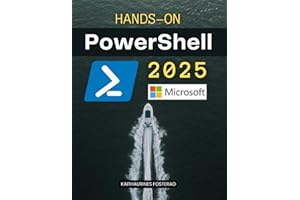 Hands-On PowerShell 2025: Learn by Building Real Scripts (Unofficial Guide)